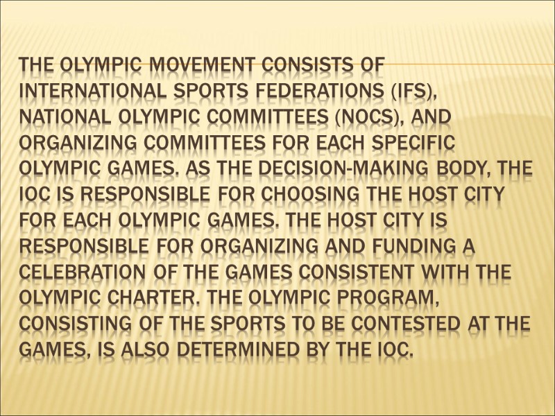 The Olympic Movement consists of international sports federations (IFs), National Olympic Committees (NOCs), and
